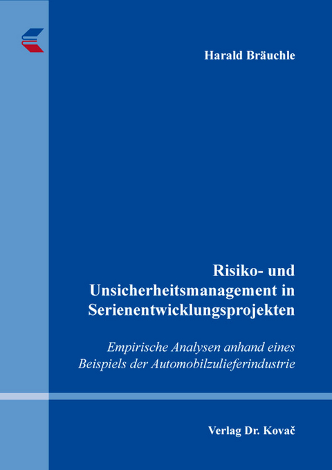 Risiko- und Unsicherheitsmanagement in Serienentwicklungsprojekten - Harald Br&auml;uchle