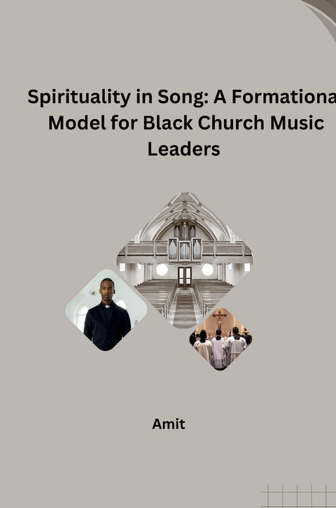 Spirituality in Song: A Formational Model for Black Church Music Leaders -  Amit