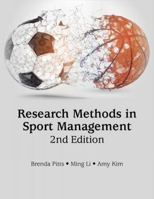 Research Methods in Sport Management - Brenda G Pitts, Ming Li, Amy Chan Hyung Kim