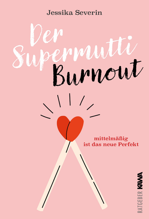 Der Supermutti Burnout - Jessika Severin