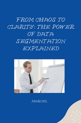 From Chaos to Clarity: The Power of Data Segmentation Explained -  Marcel