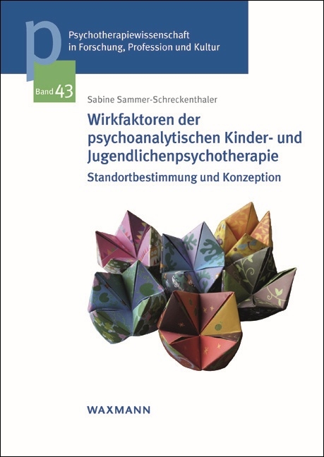 Wirkfaktoren der psychoanalytischen Kinder- und Jugendlichenpsychotherapie - Sabine Sammer-Schreckenthaler