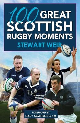 100 Great Scottish Rugby Moments - Stewart Weir