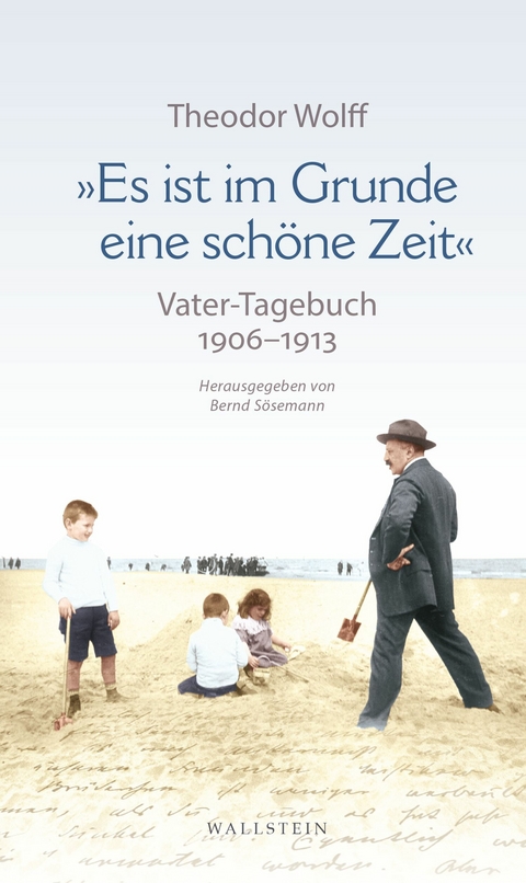 &raquo;Es ist im Grunde eine sch&ouml;ne Zeit&laquo; -  Theodor Wolff