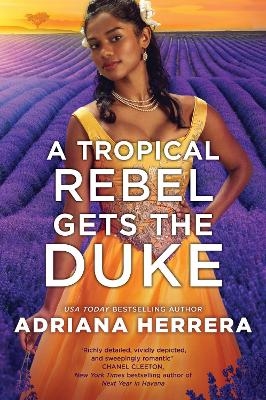 A Tropical Rebel Gets the Duke - Adriana Herrera