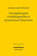 Vertragsbezogene Gestaltungsrechte in dynamischen Situationen - Florian Martin Pregler