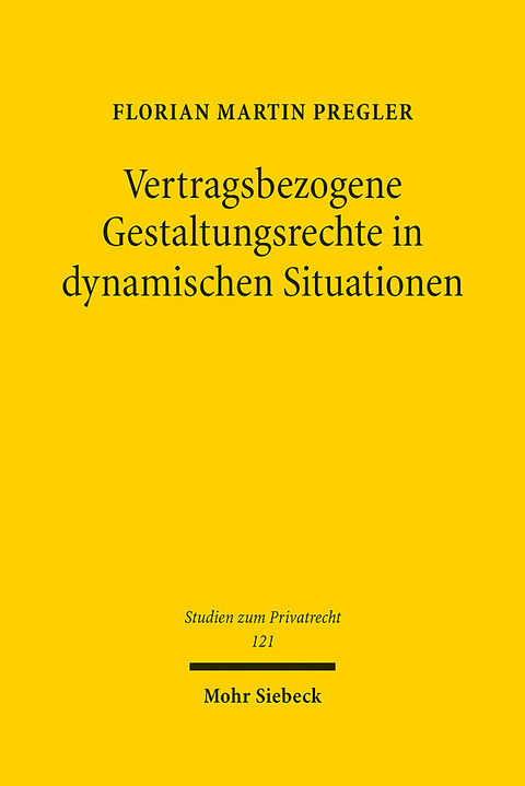 Vertragsbezogene Gestaltungsrechte in dynamischen Situationen - Florian Martin Pregler