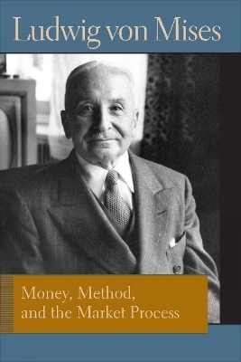 Money, Method and the Market Process - Ludwig von Mises