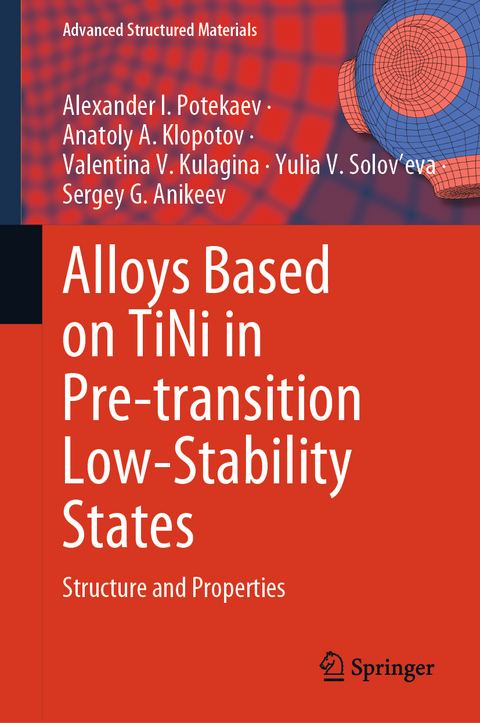 Alloys Based on TiNi in Pre-transition Low-Stability States - Alexander I. Potekaev, Anatoly A. Klopotov, Valentina V. Kulagina, Yulia V. Solov'eva, Sergey G. Anikeev