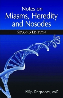 Notes on Miasms, Heredity & Nosodes