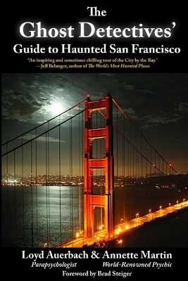 The Ghost Detectives' Guide to Haunted San Francisco - Loyd Auerbach