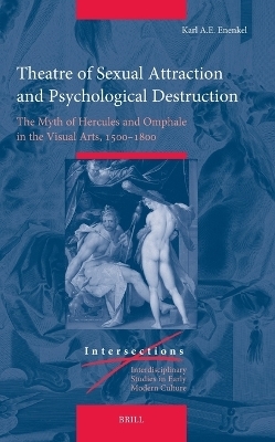 Theatre of Sexual Attraction and Psychological Destruction - Karl A.E. Enenkel