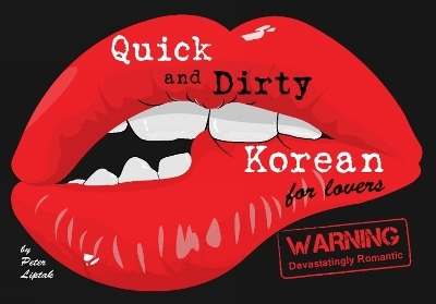 Quick & Dirty Korean (for lovers) - Peter N Liptak