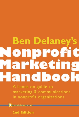 Ben Delaney's Nonprofit Marketing Handbook, Second Edition