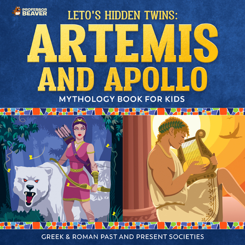 Leto's Hidden Twins: Artemis and Apollo - Mythology Books for Kids | Children's Greek & Roman Books - Professor Beaver