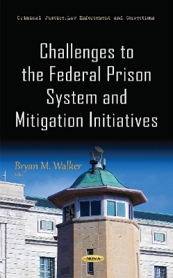 Challenges to the Federal Prison System & Mitigation Initiatives - 
