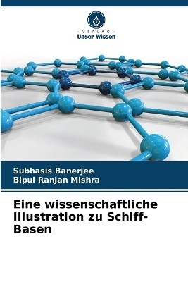 Eine wissenschaftliche Illustration zu Schiff-Basen - Subhasis Banerjee, Bipul Ranjan Mishra