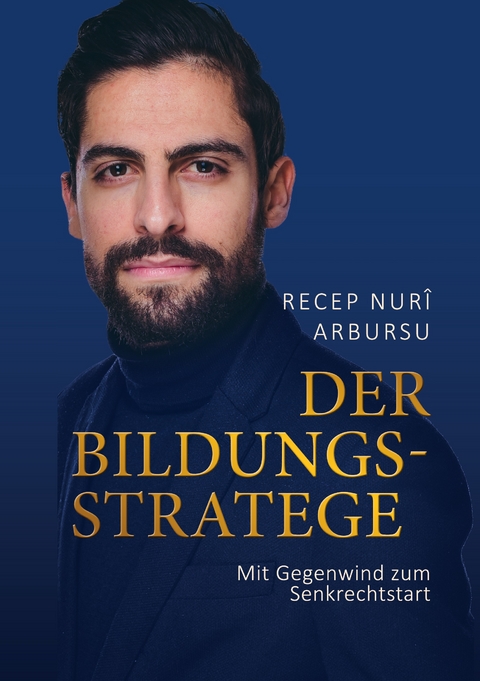 Der Bildungsstratege - Recep Nur&Icirc; Arbursu