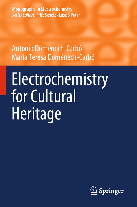 Electrochemistry for Cultural Heritage - Antonio Dom&eacute;nech-Carb&oacute;, Mar&iacute;a Teresa Dom&eacute;nech-Carb&oacute;