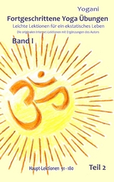 Fortgeschrittene Yoga &Uuml;bungen - Band I - Teil 2 -  Yogani