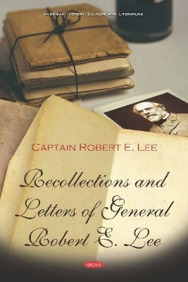 Recollections and Letters of General Robert E. Lee - Captain Robert E. Lee