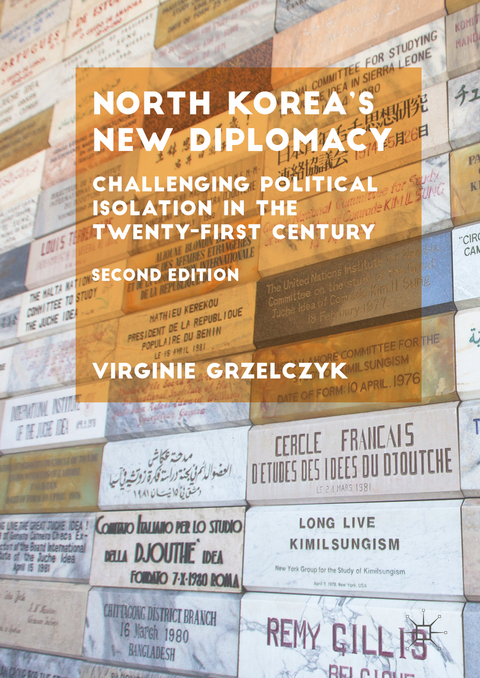 North Korea&rsquo;s New Diplomacy - Virginie Grzelczyk