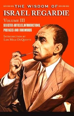 The Wisdom of Israel Regardie - Dr Israel Regardie, Christopher S Hyatt