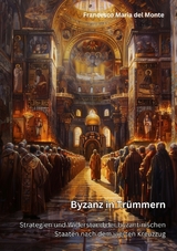 Byzanz in Tr&uuml;mmern - Francesco Maria del Monte