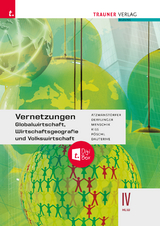 Vernetzungen - Globalwirtschaft, Wirtschaftsgeografie und Volkswirtschaft IV HLW + TRAUNER-DigiBox - Peter Atzmanstorfer, Manfred Derflinger, Katharina Kiss, Gottfried Menschik, Thomas P&ouml;schl, Monika Dauterive