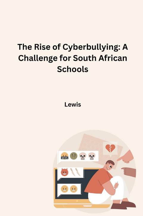 The Rise of Cyberbullying: A Challenge for South African Schools -  Lewis