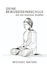Deine Bewusstseinsschule - Michael Matzke