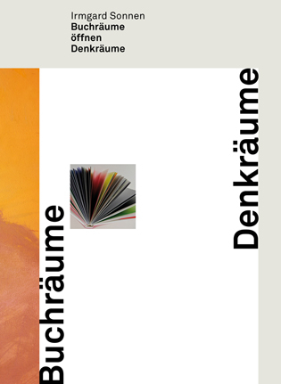 Buchr&auml;ume &ouml;ffnen Denkr&auml;ume - Irmgard Sonnen