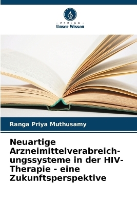 Neuartige Arzneimittelverabreich- ungssysteme in der HIV-Therapie - eine Zukunftsperspektive