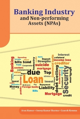 Banking Industry and Non-performing Assets (NPAs) - Arun Kumar