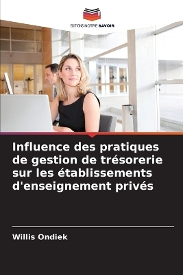 Influence des pratiques de gestion de tr&eacute;sorerie sur les &eacute;tablissements d'enseignement priv&eacute;s - Willis Ondiek