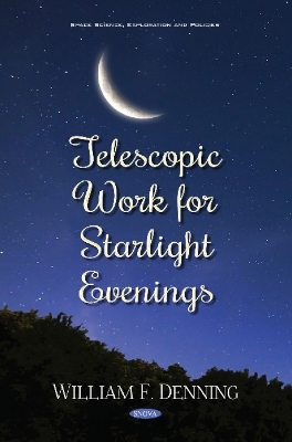 Telescopic Work for Starlight Evenings - William F. Denning