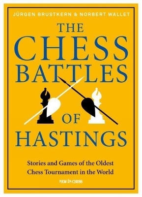 The Chess Battles of Hastings - Jurgen Brustkern, Norbert Wallet