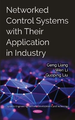 Networked Control Systems with Their Application in Industry - Geng Liang, Wen Li, Guoping Liu