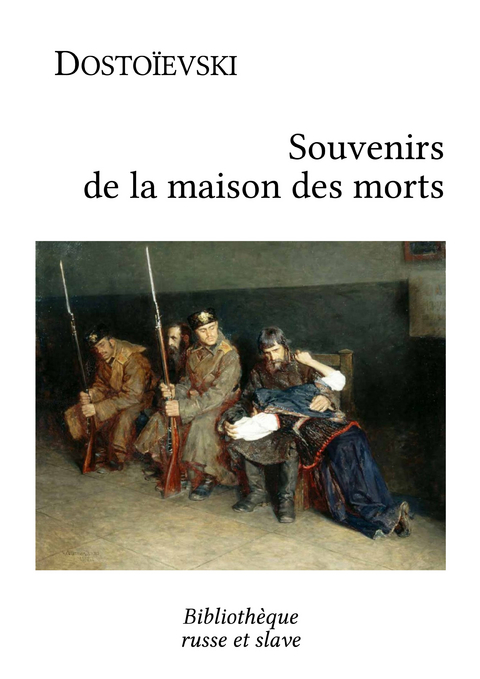 Souvenirs de la maison des morts - Fiodor Dosto&iuml;evski