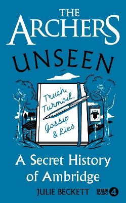 The Archers Unseen - Julie Beckett