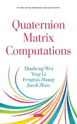 Quaternion Matrix Computations - Musheng Wei, Ying Li, Fengxia Zhang, Jianli Zhao