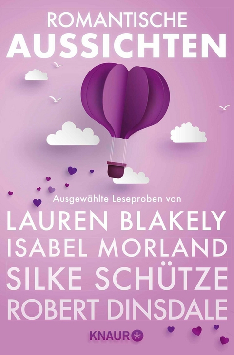 Romantische Aussichten: Gro&szlig;e Gef&uuml;hle bei Knaur - Monika Maifeld, Isabel Morland, Robert Dinsdale, Silke Sch&uuml;tze, Kati Wilde, Liv Keen, Sasha Wasley, Lauren Blakely