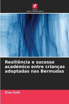 Resili&ecirc;ncia e sucesso acad&eacute;mico entre crian&ccedil;as adoptadas nas Bermudas - Zina Zuill