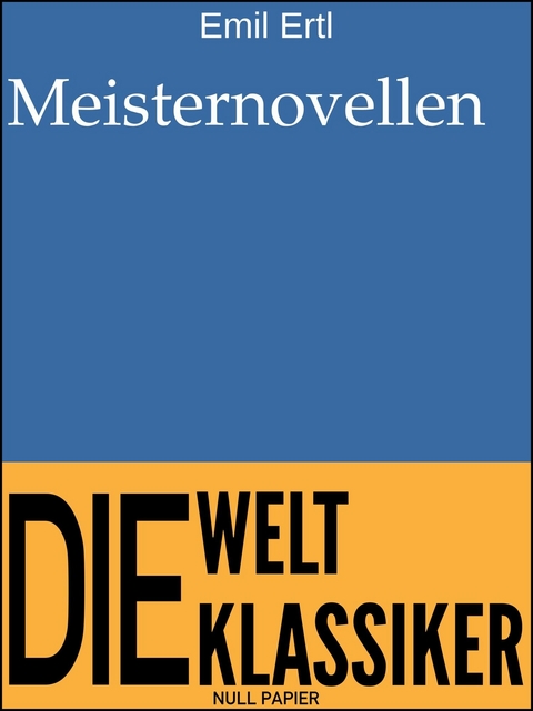 Meisternovellen - Emil Ertl