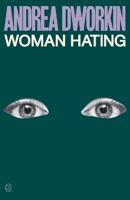Woman Hating - Andrea Dworkin
