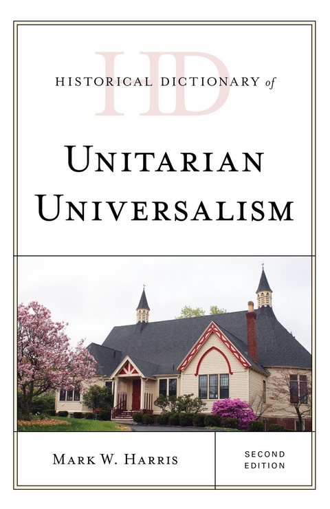 Historical Dictionary of Unitarian Universalism -  Mark W. Harris