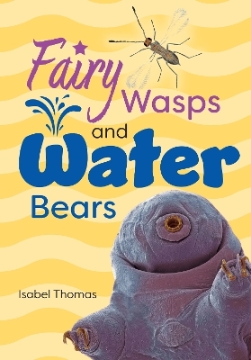 Fairy Wasps and Water Bears - Isabel Thomas