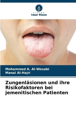 Zungenl&auml;sionen und ihre Risikofaktoren bei jemenitischen Patienten - Mohammed A Al-Wesabi, Manal Al-Hajri