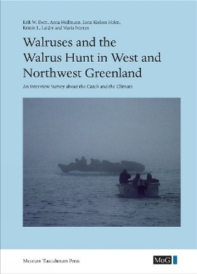 Walruses and the Walrus Hunt in West and Northwest Greenland - Erik W. Born, Anna Heilmann, Lene Kielsen Holm, Kristin L. Laidre, Maria Iversen