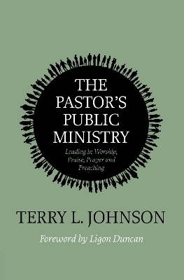 The Pastor's Public Ministry - Terry L. Johnson